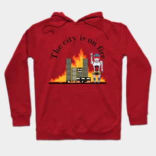 The city is on fire Hoodie